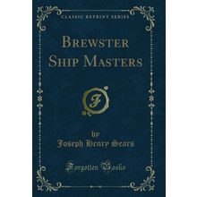 Brewster Ship Masters (Classic Reprint)