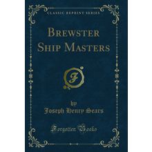 Brewster Ship Masters (Classic Reprint)