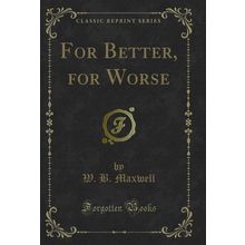 For Better, for Worse (Classic Reprint)