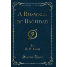 A Boswell of Baghdad (Classic Reprint)