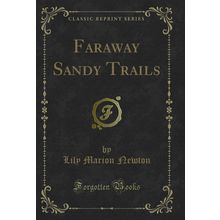 Faraway Sandy Trails (Classic Reprint)