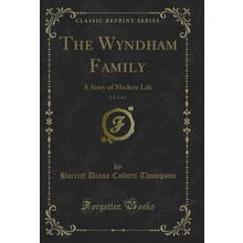 The Wyndham Family, Vol. 2 of 2: A Story of Modern Life (Classic Reprint)
