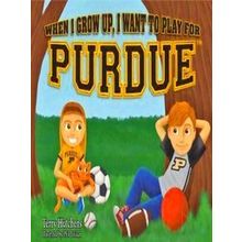 When I Grow Up, I Want To Play For Purdue