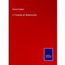 A Treatise on Waterworks