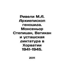 Riveli M.A. Archbishop of Genocide. Monsignor Stepican, the Vatican and the Us