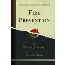 Fire Prevention (Classic Reprint)