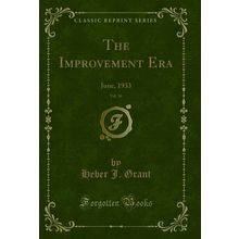 The Improvement Era, Vol. 36: June, 1933 (Classic Reprint)
