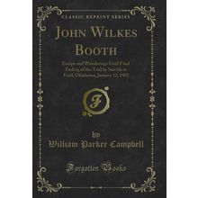 John Wilkes Booth (Classic Reprint)