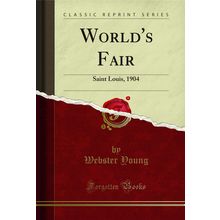 World's Fair: Saint Louis, 1904 (Classic Reprint)