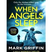 When Angels Sleep A gripping, nailbiting serial killer thriller The Holly Wakefi