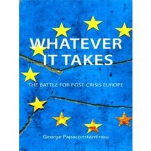 Whatever It Takes Towards A Post Crisis Europe