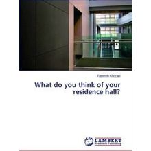 What do you think of your residence hall?