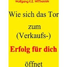 Wie Sich Das Tor Zum (Verkaufs-) Erfolg Fur Dich Offnet