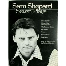 Sam Shepard: Seven Plays - Buried Child, Curse of the Starving Class, The Tooth