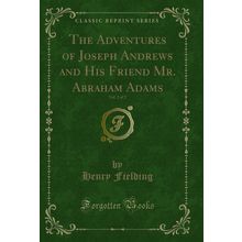 The Adventures of Joseph Andrews and His Friend Mr. Abraham Adams, Vol. 2 of 2