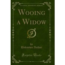Wooing a Widow (Classic Reprint)