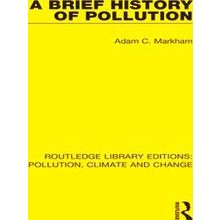 Routledge Library Editions: Pollution, Climate and Change-A Brief History of Pol