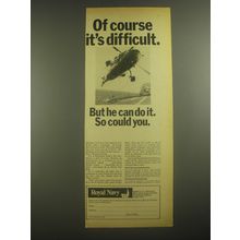 1967 British Royal Navy Ad - Of course it's difficult. But he can do it.