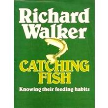 Catching Fish - Knowing Their Feeding Habits - Richard Walker