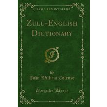 Zulu-English Dictionary (Classic Reprint)