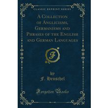 A Collection of Anglicisms (Classic Reprint)