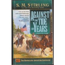 Against the Tide of Years, by S M Stirling