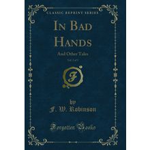 In Bad Hands, Vol. 2 of 3: And Other Tales (Classic Reprint)