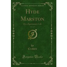 Hyde Marston, Vol. 2 of 3: Or, a Sportsman's Life (Classic Reprint)
