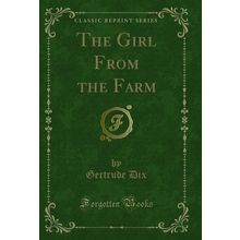 The Girl From the Farm (Classic Reprint)