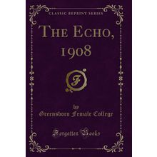The Echo, 1908 (Classic Reprint)