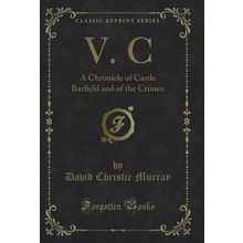 V. C: A Chronicle of Castle Barfield and of the Crimea (Classic Reprint)