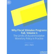 Why Fiscal Stimulus Programs Fail, Volume 1: The Limits of Accommodative Monetar