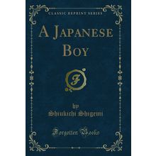 A Japanese Boy (Classic Reprint)