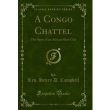 A Congo Chattel: The Story of an African Slave Girl (Classic Reprint)