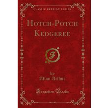 Hotch-Potch Kedgeree (Classic Reprint)