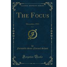 The Focus, Vol. 3: December, 1913 (Classic Reprint)