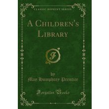 A Children's Library (Classic Reprint)