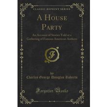 A House Party (Classic Reprint)