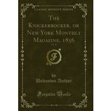 The Knickerbocker, or New York Monthly Magazine, 1856, Vol. 48