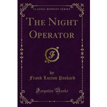 The Night Operator (Classic Reprint)