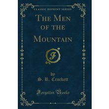 The Men of the Mountain (Classic Reprint)