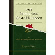 1948 Production Goals Handbook (Classic Reprint)