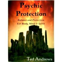 Psychic Protection - Balance and Protection for Body, Mind and Spirit - Ted Andr