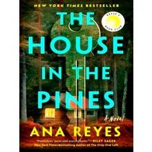 The House in the Pines - A Novel - Ana Reyes
