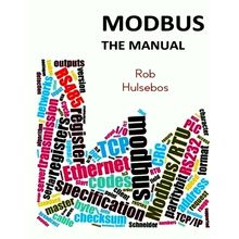 Modbus The Manual - Definitive Guide on Modbus - Rob Hulsebos