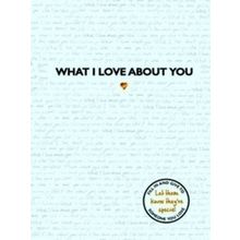What I Love About You