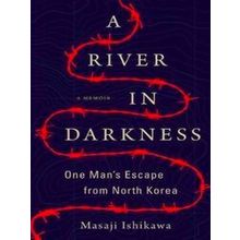 A River In Darkness One Man's Escape From North Korea