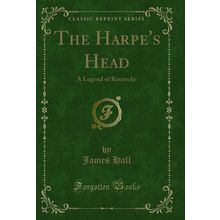 The Harpe's Head: A Legend of Kentucky (Classic Reprint)