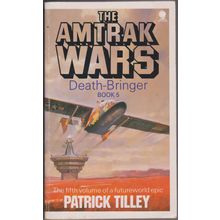 Death-Bringer, by Patrick Tilley. The Amtrak Wars 5