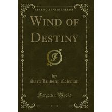 Wind of Destiny (Classic Reprint)